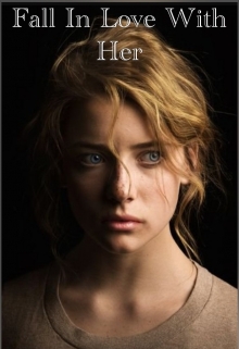 Книга. "Fall In Love With Her [16+]" читать онлайн