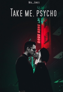 Книга. "Take me, psycho" читать онлайн