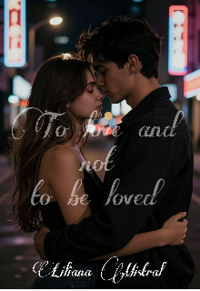 Книга. "To love and not to be loved" читать онлайн
